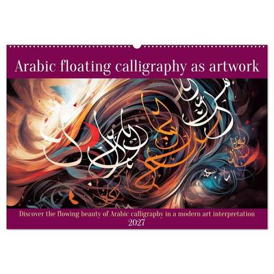 Arabic floating calligraphy as artwork (Wall Calendar 2027 DIN A2 landscape), CALVENDO 12 Month Wall Calendar