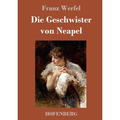 Die Geschwister von Neapel, Gebundene Ausgabe von Franz Werfel, Hofenberg, 978-3-7437-2032-9