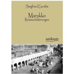 Marokko - Reiseschilderungen, Ratgeber von Siegfried Genthe