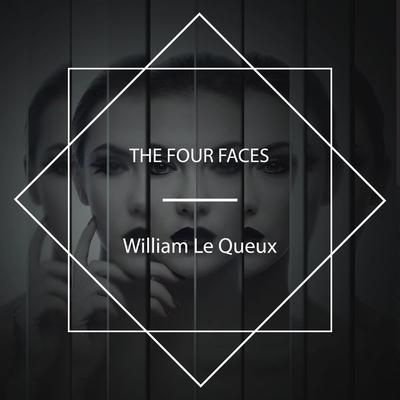 The Four Faces - William Le Queux, Audio, 4061707772337