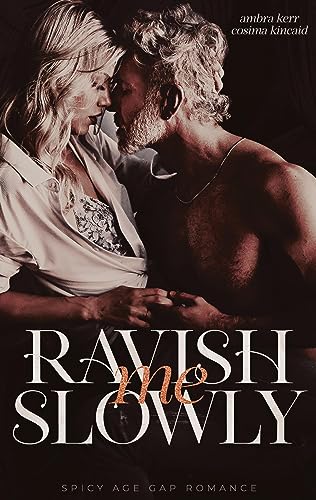 Ambra Kerr - Ravish me slowly: Age Gap Romance - Preis vom 11.10.2026 03:10:56 h