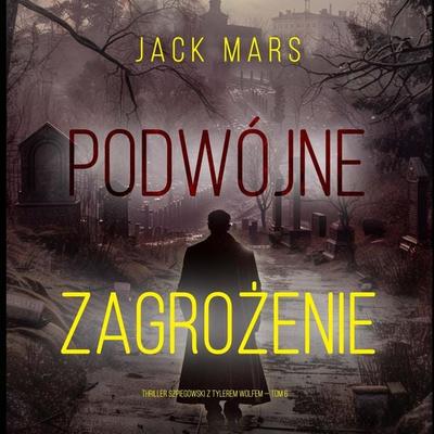 Podwójne zagrożenie (Thriller szpiegowski z Tylerem Wolfem — Tom 6) - Jack Mars, Audio, 9798341552708