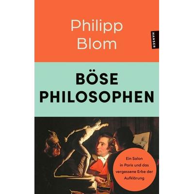 Böse Philosophen, Taschenbuch von Philipp Blom, Hanser Taschenbuch, 978-3-446-28634-4