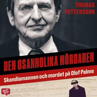 Den osannolika mördaren – Skandiamannen och mordet på Olof Palme - Thomas Pettersson, Audio, 9789178899302