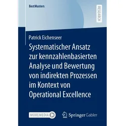 Systematischer Ansatz zur kennzahlenbasierten Analyse und Bewertung von indirekten Prozessen im Kont, Fachbücher von Patrick Eichenseer