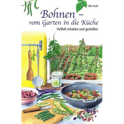 Bohnen - vom Garten in die Küche, Gebundene Ausgabe von Ulla Grall, Pala, 978-3-89566-298-0