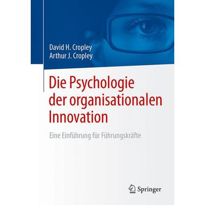 Die Psychologie der organisationalen Innovation, Taschenbuch von David H. Cropley,Arthur J. Cropley, Springer Fachmedien Wiesbaden GmbH,