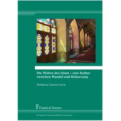 Die Welten des Islam - eine Kultur zwischen Wandel und Beharrung, Fachbücher von Wolfgang G. Lerch
