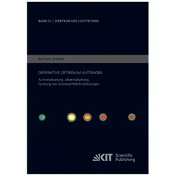 Diffraktive Optiken im Automobil - Achromatisierung, Athermalisierung, Formung von Scheinwerferlicht, Fachbücher von Michael Schöne