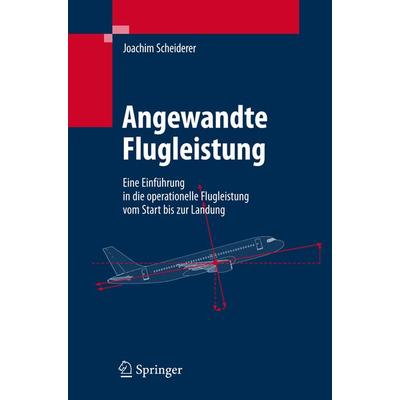 Angewandte Flugleistung, Gebundene Ausgabe von Joachim Scheiderer, Springer Berlin, 978-3-540-72722-4