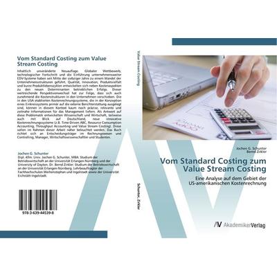 Vom Standard Costing zum Value Stream Costing, Taschenbuch von Jochen G. Schunter,Bernd Zirkler, AV Akademikerverlag, 978-3-639-44539-8