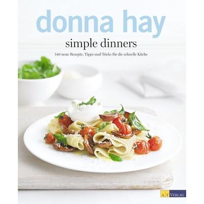 Simple Dinners, Taschenbuch von Donna Hay, AT Verlag, 978-3-03800-724-1