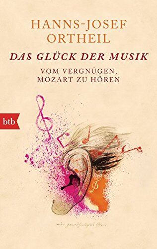 Hanns-Josef Ortheil - Das Glück der Musik: Vom Vergnügen, Mozart zu hören - Preis vom 04.10.2026 03:51:26 h