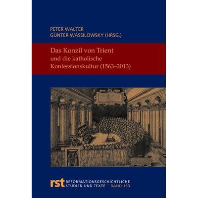 Das Konzil von Trient und die katholische Konfessionskultur (1563-2013), Gebundene Ausgabe von , Aschendorff, 978-3-402-11587-9