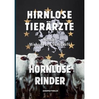 Hirnlose Tierärzte Hornlose Rinder, Taschenbuch von Michael Solodkoff, Epubli, 978-3-565-75763-3