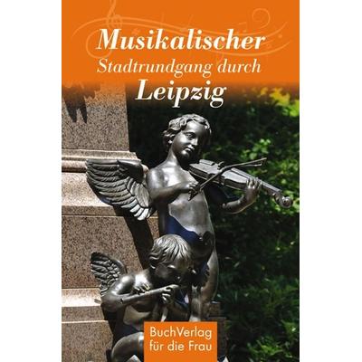 Musikalischer Stadtrundgang durch Leipzig, Gebundene Ausgabe von Hagen Kunze, Buchverlag Leipzig, 978-3-89798-346-5
