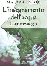 Masaru Emoto - L'insegnamento dell'acqua. Il suo messaggio - Preis vom 10.10.2026 11:48:34 h