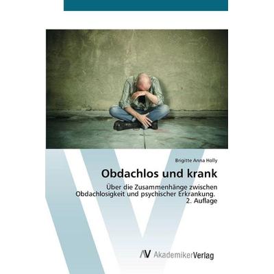 Obdachlos und krank, Taschenbuch von Brigitte Anna Holly, AV Akademikerverlag, 978-620-9-33728-4