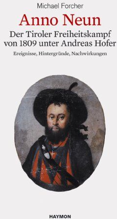 Michael Forcher - Anno Neun. Der Freiheitskampf von 1809 unter Andreas Hofer. Ereignisse, Hintergründe, Nachwirkungen - Preis vom 09.10.2026 07:28:09 h