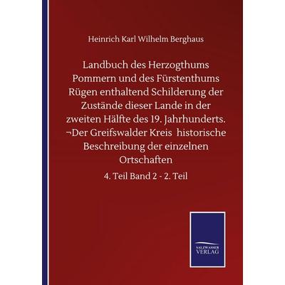 Landbuch des Herzogthums Pommern und des Fürstenthums Rügen enthaltend Schilderung der Zustände dieser Lande in der zweiten Hälfte des 19.