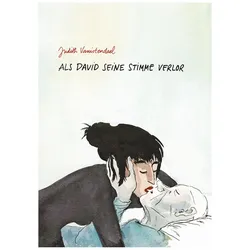 Als David seine Stimme verlor, Comics + Manga von Judith Vanistendael