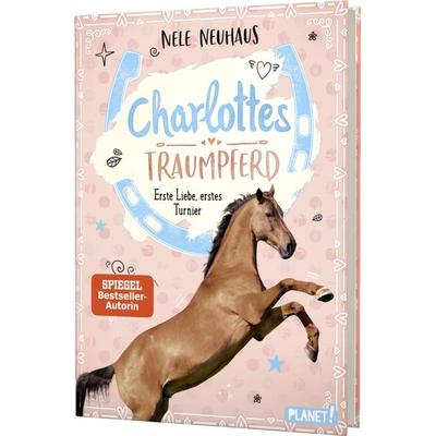 Charlottes Traumpferd 4: Erste Liebe, erstes Turnier, Gebundene Ausgabe von Nele Neuhaus, Planet! in der Thienemann-Esslinger Verlag GmbH