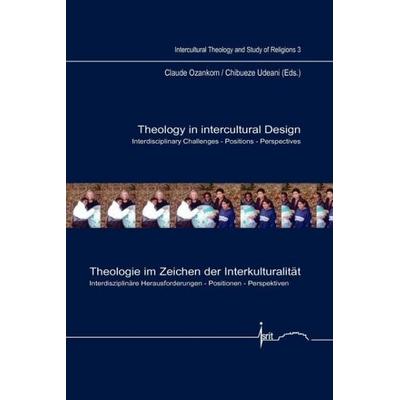 Theology in Intercultural Design / Theologie Im Zeichen Der Interkulturalität, Taschenbuch von , Editions Rodopi, 978-90-420-2969-9