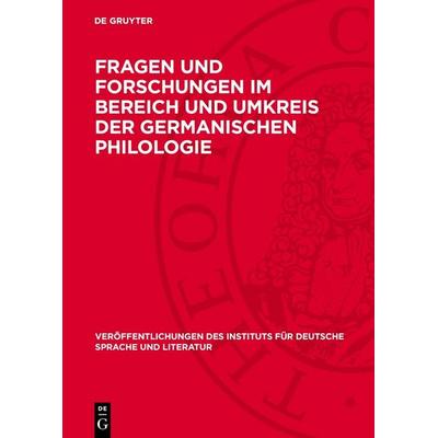 Fragen und Forschungen im Bereich und Umkreis der germanischen Philologie, Gebundene Ausgabe von , De Gruyter, 978-3-11-275006-3