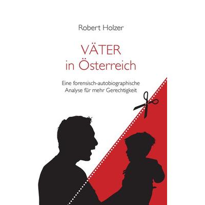 VÄTER in Österreich, Gebundene Ausgabe von Robert Holzer, BoD – Books on Demand, 978-3-8448-3353-9
