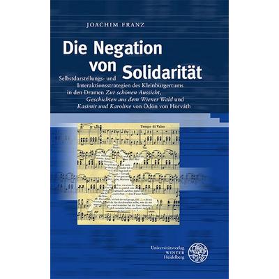Die Negation von Solidarität, Gebundene Ausgabe von Joachim Franz, Universitätsverlag Winter GmbH Heidelberg, 978-3-8253-6815-9