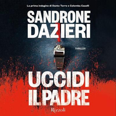 Uccidi il padre - Sandrone Dazieri, Audio, 9788831891493