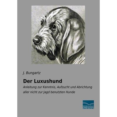 Der Luxushund, Taschenbuch von J. Bungartz, Fachbuchverlag Dresden, 978-3-96169-110-4