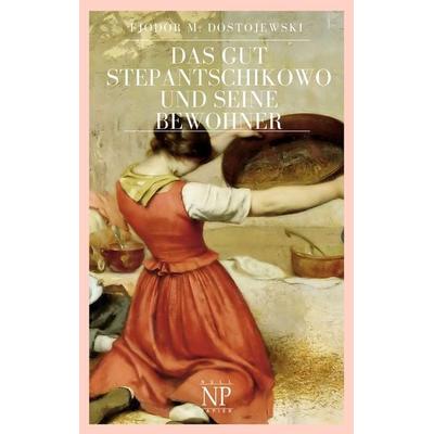 Das Gut Stepantschikowo und seine Bewohner, Taschenbuch von Fjodor M. Dostojewski, Null Papier Verlag, 978-3-96281-470-0