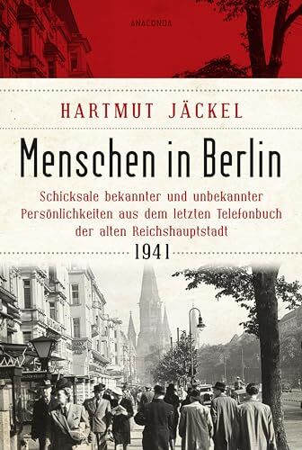 Hartmut Jäckel - Menschen in Berlin. Schicksale bekannter und unbekannter Persönlichkeiten aus dem letzten Telefonbuch der alten Reichshauptstadt 1941: Literarischer Berlin-Reiseführer - Preis vom 17.10.2026 19:25:27 h