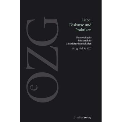 Liebe: Diskurse und Praktiken, Taschenbuch von Reinhard Sieder,Franz X. Eder, Studien Verlag, 978-3-7065-4438-2