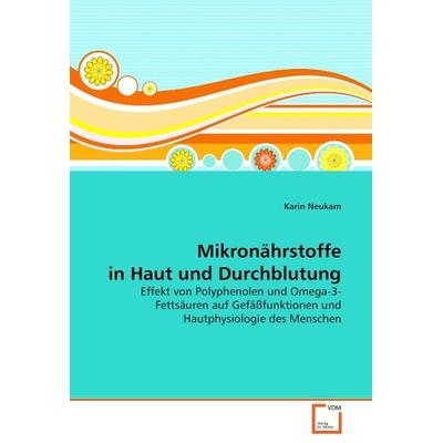 Neukam, K: Mikronährstoffein Haut und Durchblutung, Taschenbuch von Karin Neukam, VDM, 978-3-639-05203-9