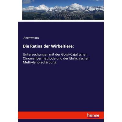 Die Retina der Wirbeltiere:, Taschenbuch von Anonymous, Hansebooks, 978-3-337-79270-1