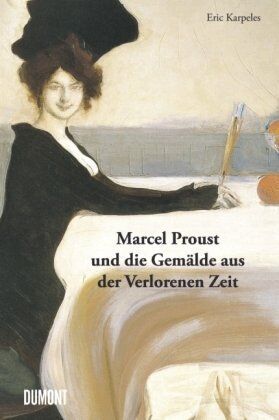 karpeles eric - Marcel Proust und die Gemälde aus der Verlorenen Zeit - Preis vom 02.10.2026 23:42:20 h