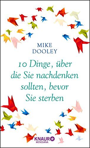 Mike Dooley - 10 Dinge, über die Sie nachdenken sollten, bevor Sie sterben - Preis vom 09.10.2026 07:28:09 h