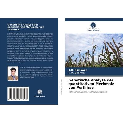 Genetische Analyse der quantitativen Merkmale von Perlhirse, Taschenbuch von K. R. Kumawat,N. K. Sharma, Verlag Unser Wissen, 978-620-4-31772-4