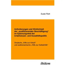 Anforderungen und Wirklichkeit der 'qualifizierenden Beschäftigung' im Spannungsfeld der Arbeitslos, Fachbücher von Susie Park