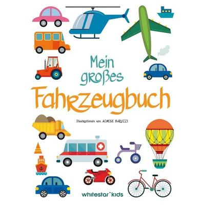Mein großes Fahrzeugbuch, Gebundene Ausgabe von , Edizioni White Star SrL