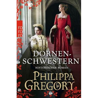 Dornenschwestern, Taschenbuch von Philippa Gregory, Rowohlt Taschenbuch, 978-3-499-26712-3