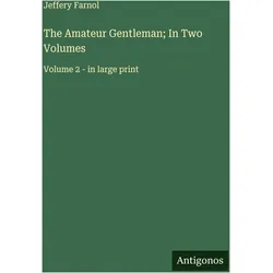 The Amateur Gentleman- In Two Volumes, Belletristik von Jeffery Farnol