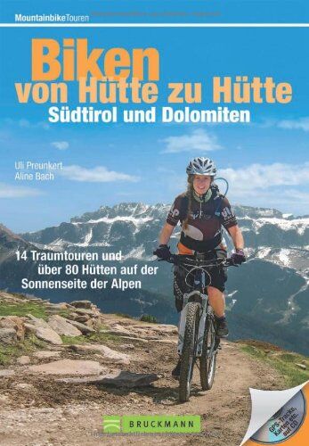 Uli Preunkert - Bike Guide Dolomiten und Südtirol - von Hütte zu Hütte: 16 Traumtouren und über 60 Hütten auf der Sonnenseite der Alpen in einem MTB Touren-Führer. Mit GPS-Tracks und Karten. - Preis vom 10.10.2026 11:48:34 h