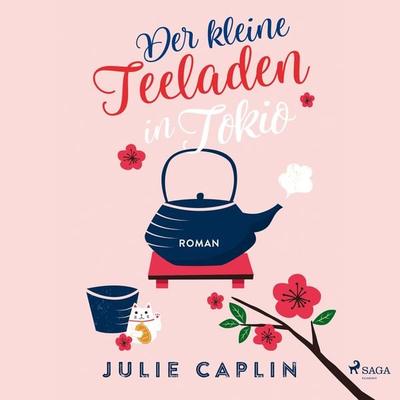Der kleine Teeladen in Tokio - Julie Caplin, Audio, 9788726795493