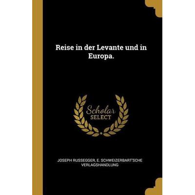 Reise in der Levante und in Europa., Taschenbuch von Joseph Russegger, Creative Media Partners, LLC, 978-1-01-044828-0