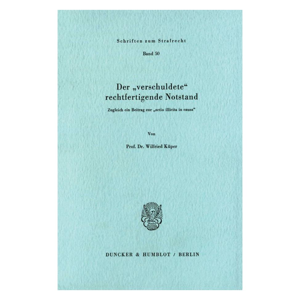 Duncker & Humblot Der "verschuldete" rechtfertigende Notstand. (Deutsch, Softcover, Wilfried Küper) (55340279)