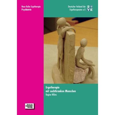 Ergotherapie mit suchtkranken Menschen, Taschenbuch von Regine Wilms, Schulz-Kirchner, 978-3-8248-0470-2