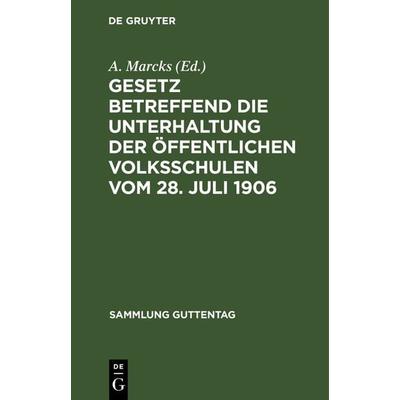 Gesetz betreffend die Unterhaltung der öffentlichen Volksschulen vom 28. Juli 1906, Gebundene Ausgabe von , De Gruyter, 978-3-11-115720-7